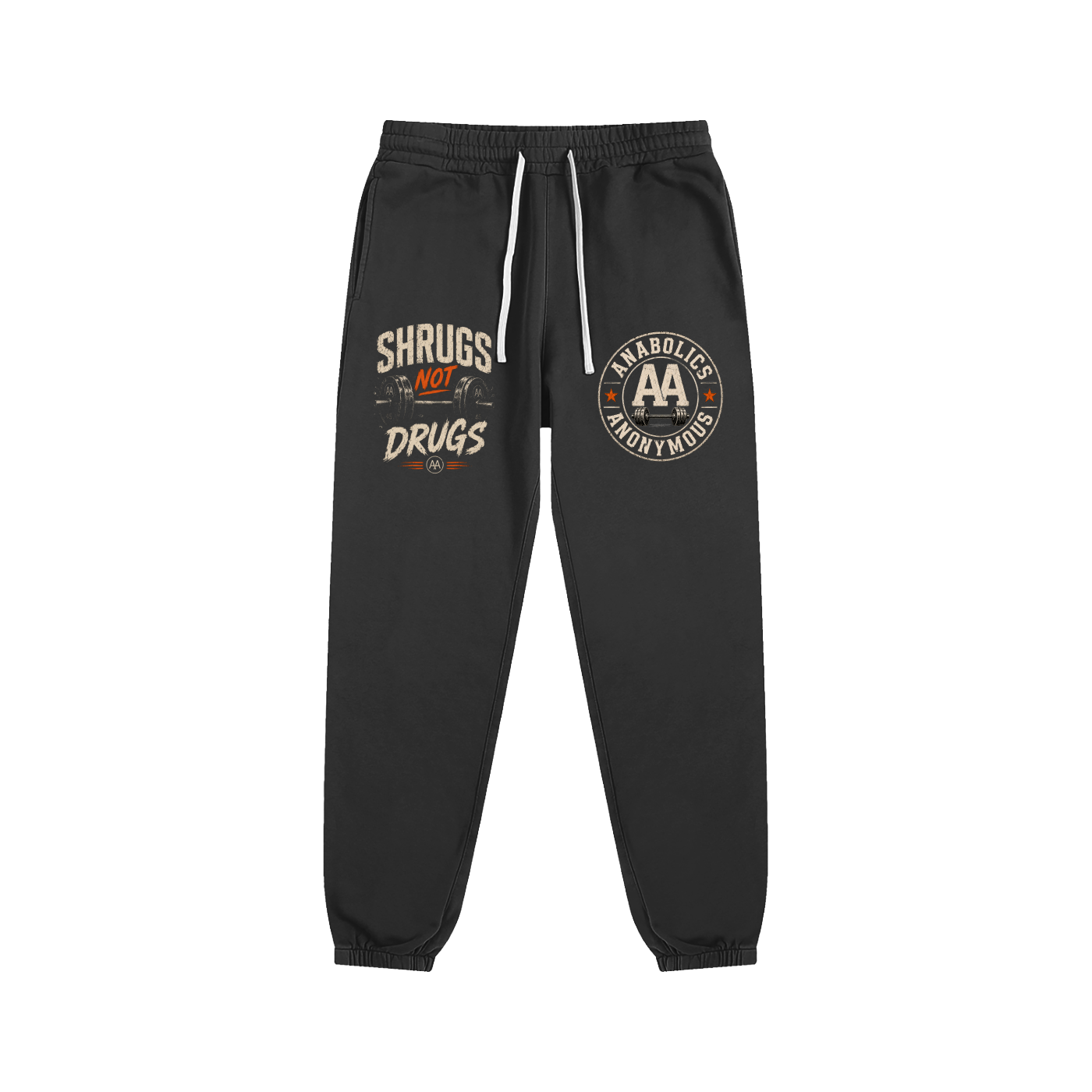 Shrugs Not Drugs (Sweatpants)